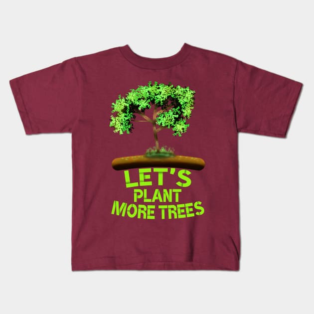 Lets Plant More Trees, Tree Art With Lets Plant More Trees Saying Kids T-Shirt by MoMido